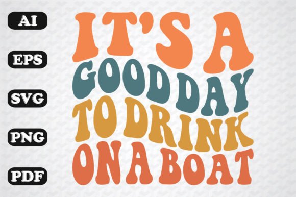 Download It's a Good Day to Drink on a Boat SVG - Boat Collection
